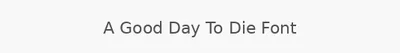 A Good Day To Die Font
