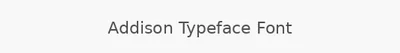 Addison Typeface Font