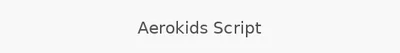 Aerokids Script