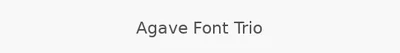 Agave Font Trio