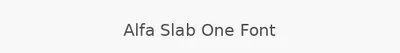 Alfa Slab One Font
