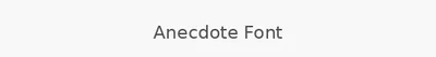 Anecdote Font