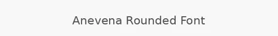 Anevena Rounded Font