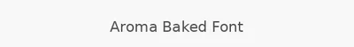 Aroma Baked Font