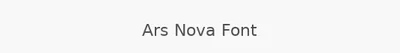 Ars Nova Font