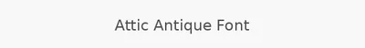 Attic Antique Font