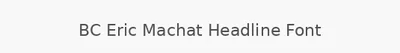 BC Eric Machat Headline Font