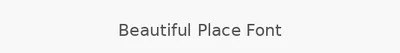 Beautiful Place Font