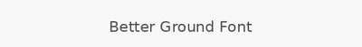 Better Ground Font
