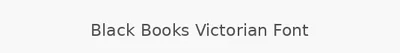 Black Books Victorian Font