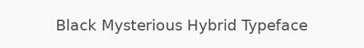 Black Mysterious Hybrid Typeface