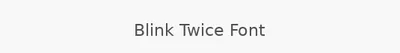 Blink Twice Font