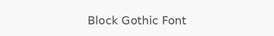 Block Gothic Font
