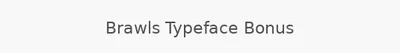 Brawls Typeface Bonus