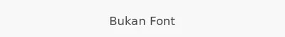 Bukan Font