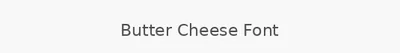 Butter Cheese Font