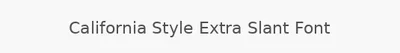 California Style Extra Slant Font