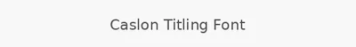 Caslon Titling Font