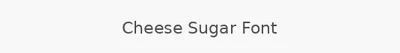Cheese Sugar Font