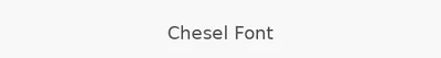 Chesel Font