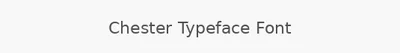 Chester Typeface Font