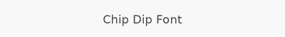 Chip Dip Font