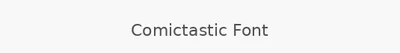 Comictastic Font