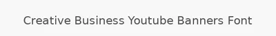 Creative Business Youtube Banners Font