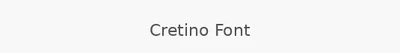 Cretino Font