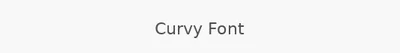 Curvy Font