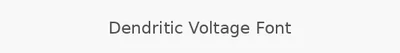 Dendritic Voltage Font