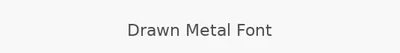 Drawn Metal Font