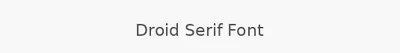 Droid Serif Font
