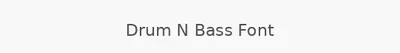 Drum N Bass Font