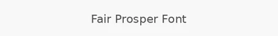 Fair Prosper Font
