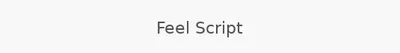Feel Script