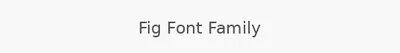 Fig Font Family