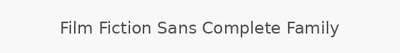 Film Fiction Sans Complete Family