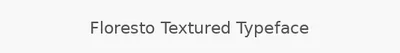 Floresto Textured Typeface