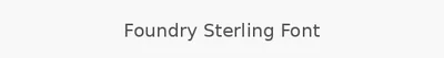 Foundry Sterling Font