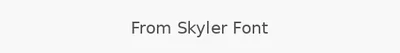 From Skyler Font