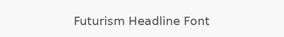 Futurism Headline Font