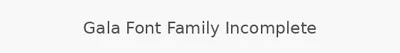Gala Font Family Incomplete