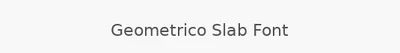 Geometrico Slab Font