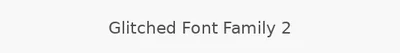 Glitched Font Family 2