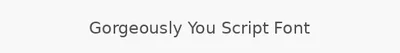 Gorgeously You Script Font