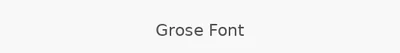 Grose Font