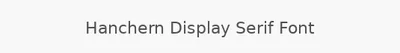 Hanchern Display Serif Font