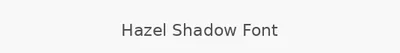 Hazel Shadow Font