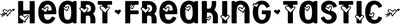 Heart Freaking Tastic Font